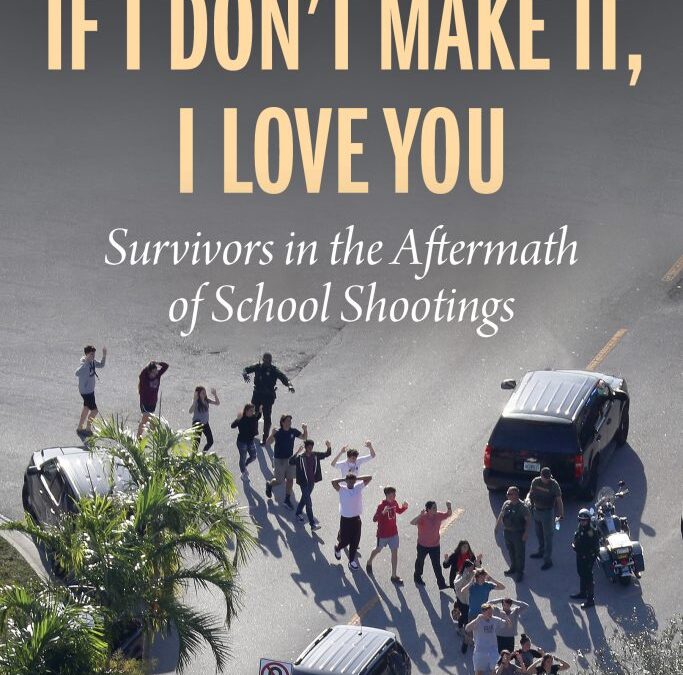 If I Don’t Make It, I Love You: An Important New Book on School Shootings